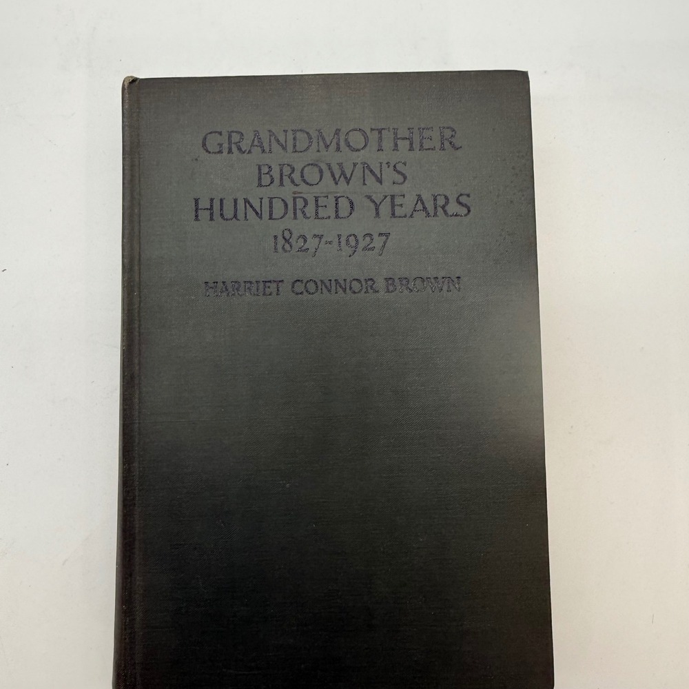 Grandmother Brown's Hundred Years 1827-1927 Harriet Connor Brown 1935 Hardcover